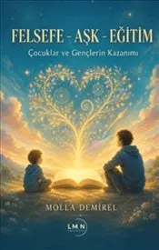 Felsefe - Aşk - Eğitim : Çocuklar ve Gençlerin Kazanımı kapağı
