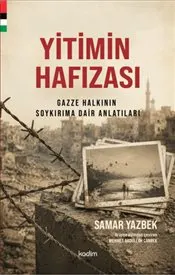 Yitimin Hafızası : Gazze Halkının Soykırıma Dair Anlatıları kapağı