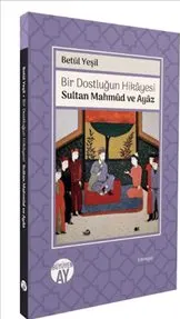 Bir Dostluğun Hikayesi : Sultan Mahmud ve Ayaz kapağı