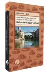 Antik Dönemlerden Günümüze Fotoğraf ve Rotalarıyla Balkanların Seyir Defteri kapağı