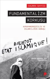 Fundamentalizm Korkusu : Avrupamerkezcilik ve İslamcılığın Doğuşu kapağı