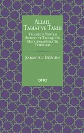Allah Tabiat ve Tarih : Teolojide Yöntem Sorunu ve Teolojinin Meta-Paradigmatik Temelleri kapağı