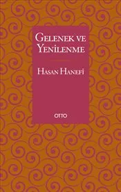 Gelenek ve Yenilenme : Kadim Gelenek Karşısındaki Duruşumuz kapağı