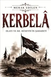 Kerbela Olayı : Olayı ve Hz. Hüseyin'in Şahadeti kapağı