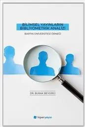 Bilimsel Yayınların Bibliyometrik Analizi - Bartın Üniversitesi Örneği kapağı