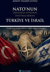 Nato’nun Ortadoğu Güvenlik Politikalarında Türkiye ve İsrail kapağı