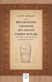 Bir Yabancının Var Olmak Mücadelesi Üzerine Notları : Töre, Millet ve Haniflik Üzerine Fragmanlar kapağı