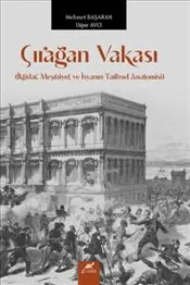 Çırağan Vakası : İktidar  Meşruiyet ve İsyanın Tarihsel Anatomisi kapağı