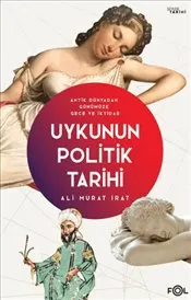 Uykunun Politik Tarihi : Antik Dünyadan Günümüze Gece ve İktidar kapağı