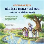 Çocuklar İçin Dijital Herakleitos : O ve I'ler İle Düşünme Sanatı kapağı