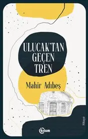 Ulucak’tan Geçen Tren kapağı