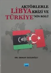 Aktörlerle Libya Krizi ve Türkiye’nin Rolü kapağı