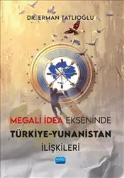 Megali İdea Ekseninde Türkiye-Yunanistan İlişkileri kapağı