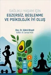 Sağlıklı Yaşam için Egzersiz, Beslenme ve Psikolojik İyi Oluş kapağı