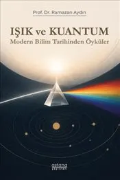 Işık ve Kuantum : Modern Bilim Tarihinden Kesitler kapağı