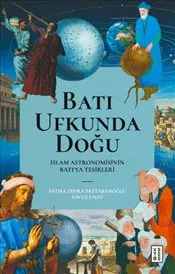 Batı Ufkunda Doğu : İslam Astronomisinin Batı’ya Tesirleri kapağı