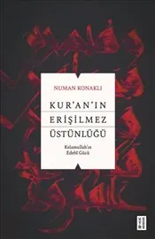 Kur’an’ın Erişilmez Üstünlüğü : Kelamullah’ın Edebî Gücü kapağı