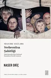 Nisan 1992 - Eylül 1994 Srebrenitsa Şahitliği : Doğu Bosna’da Orta Podrinye Boşnaklara Yönelik kapağı