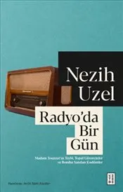 Radyo’da Bir Gün : Madam Touzzat’ın Teybi, Topal Güvercinler ve Bomba Sanılan Kudümler kapağı