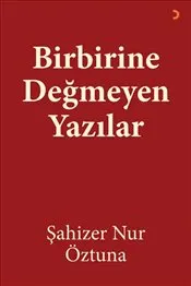 Birbirine Değmeyen Yazılar kapağı