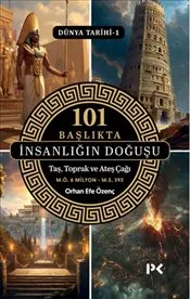 101 Başlıkta İnsanlığın Doğuşu : Dünya Tarihi - 1 - Taş Toprak ve Ateş Çağı kapağı