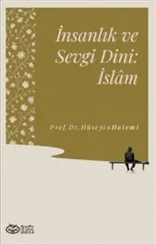 İnsanlık ve Sevgi Dini : İslam kapağı