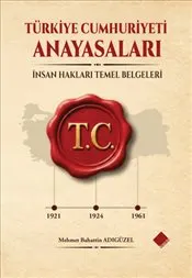 Türkiye Cumhuriyeti Anayasaları : İnsan Hakları Temel Belgeleri kapağı