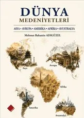Dünya Medeniyetleri : Asya Avrupa Amerika Afrika Avustralya kapağı