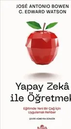 Yapay Zeka İle Öğretmek : Eğitimde Yeni Bir Çağ İçin Uygulamalı Rehber kapağı