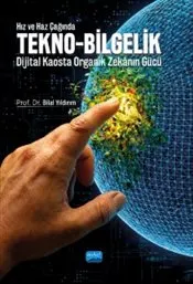 Hız ve Haz Çağında Tekno - Bilgelik : Dijital Kaosta Organik Zekanın Gücü kapağı