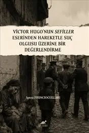 Victor Hugo’nun Sefiller Eserinden Hareketle Suç Olgusu Üzerine Bir Değerlendirme kapağı