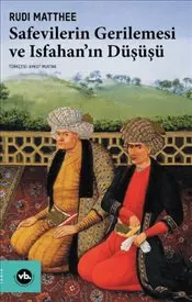 Safevilerin Gerilemesi ve Isfahan’ın Düşüşü kapağı