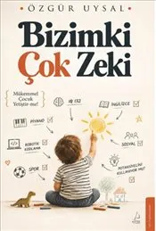 Bizimki Çok Zeki : Mükemmel Çocuk Yetiştir-me! kapağı
