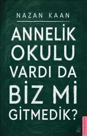 Annelik Okulu Vardı da Biz mi Gitmedik ? kapağı