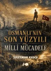 Osmanlı’nın Son Yüzyılı ve Milli Mücadele kapağı