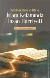 İbnü'l-Mutahhar el-Hillî ve İslâm Kelâmında İnsan Hürriyeti kapağı