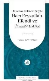 Halıcılar Tekkesi Şeyhi Hacı Feyzullah Efendi ve İlmihâl-i Hakikat kapağı