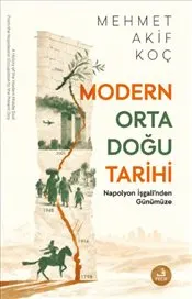 Modern Orta Doğu Tarihi : Napolyon İşgali'nden Günümüze kapağı