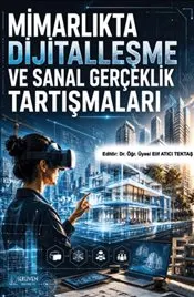 Mimarlıkta Dijitalleşme ve Sanal Gerçeklik Tartışmaları kapağı