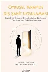 Öyküsel Terapide Dış Şahit Uygulaması : Ergenlerde Olumsuz Değerlendirilme Korkusuna Yönelik kapağı
