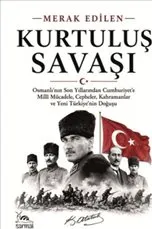 Kurtuluş Savaşı : Osmanlı'nın Son Yıllarından Cumhuriyet'e Millî Mücadele Cepheler  Kahramanlar ve kapağı