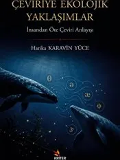 Çeviriye Ekolojik Yaklaşımlar : İnsandan Öte Çeviri Anlayışı kapağı
