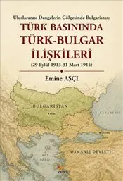 Türk Basınında Türk Bulgar İlişkileri : Uluslararası Dengelerin Gölgesinde Bulgaristan 29 Eylül 1914 kapağı