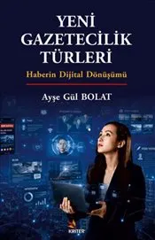 Yeni Gazetecilik Türleri : Haberin Dijital Dönüşümü kapağı