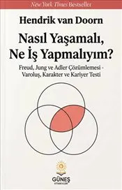 Nasıl Yaşamalı Ne İş Yapmalıyım ? Freud Jung ve Adler Çözümlemesi Varoluş Karakter ve Kariyer Testi kapağı