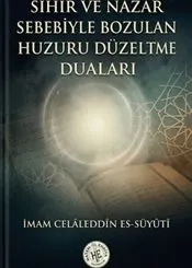 Sihir ve Nazar Sebebiyle Bozulan Huzuru Düzeltme Duaları kapağı