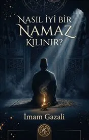 Nasıl İyi Bir Namaz Kılınır ? kapağı
