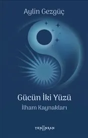 Gücün İki Yüzü : Etki Anahtarları - İlham Kaynakları kapağı