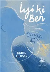 İyi Ki Ben : Nefesinde Kendini Bul kapağı