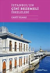 İstanbul'un Çini Bezemeli İskeleleri kapağı